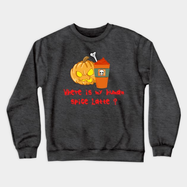 Where is my human spice latte Crewneck Sweatshirt by Hamstersatwork